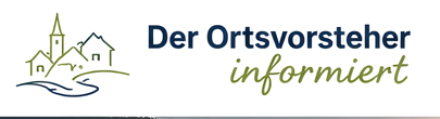 Der Ortsvorsteher informiert